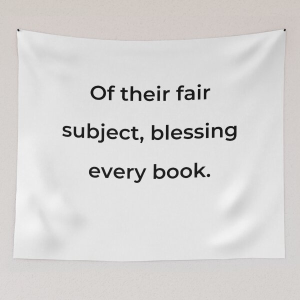 Item preview, “Of their fair subject, blessing every book.” - print black designed and sold by ariksworld.