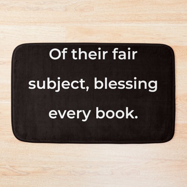 Item preview, “Of their fair subject, blessing every book.” - print white designed and sold by ariksworld.
