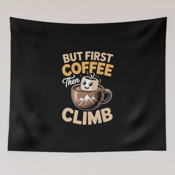 Item preview, BUT FIRST COFFEE THEN CLIMB designed and sold by jkrphoto.
