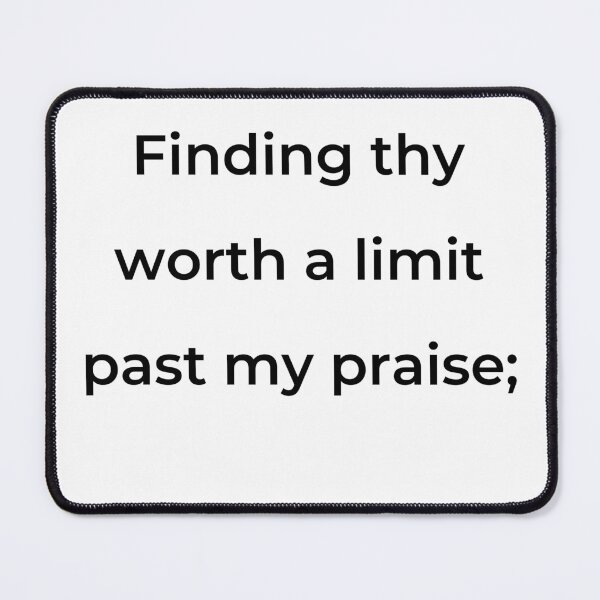 Item preview, “Finding thy worth a limit past my praise;” - print black designed and sold by ariksworld.
