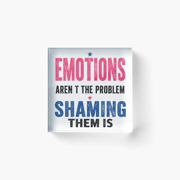 Item preview, Emotions Aren’t the Problem, Shaming Them Is designed and sold by Ladidia.