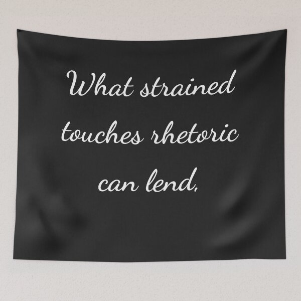 Item preview, “What strained touches rhetoric can lend,” - handwriting white designed and sold by ariksworld.