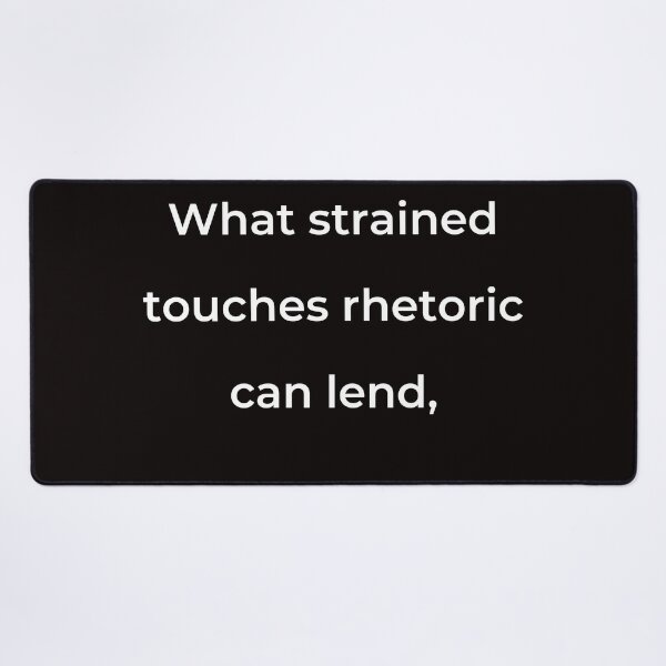 Item preview, “What strained touches rhetoric can lend,” - print white designed and sold by ariksworld.
