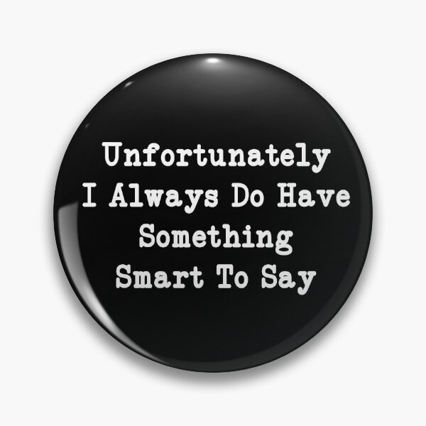 Item preview, Unfortunately I always do have something smart to say, Funny Quotes designed and sold by CloudyPress.