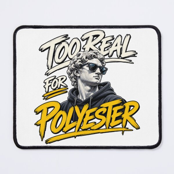 Item preview, Too Real for Polyester designed and sold by Fun Intended.
