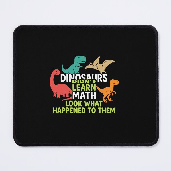 Item preview, Dinosaurs Didn't Learn Math Look What Happened To Them Funny Teacher Student Education designed and sold by PopStars1993.