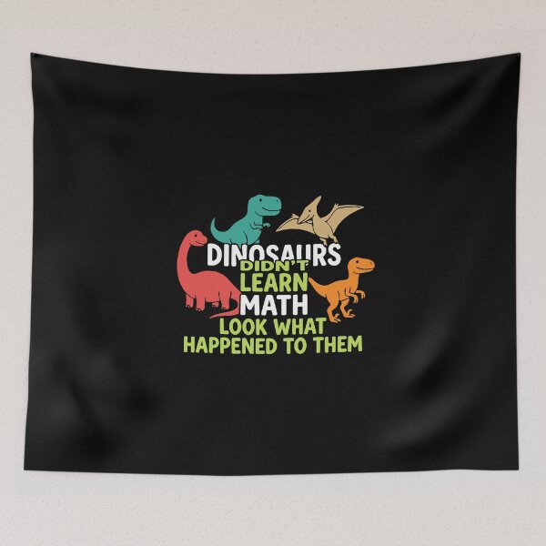Item preview, Dinosaurs Didn't Learn Math Look What Happened To Them Funny Teacher Student Education designed and sold by PopStars1993.