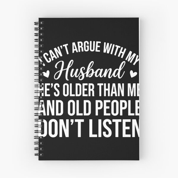 Item preview, I Can't Argue With My Husband He's Older Than Me And Old People Don't Listen Funny Wife Marriage designed and sold by PopStars1993.