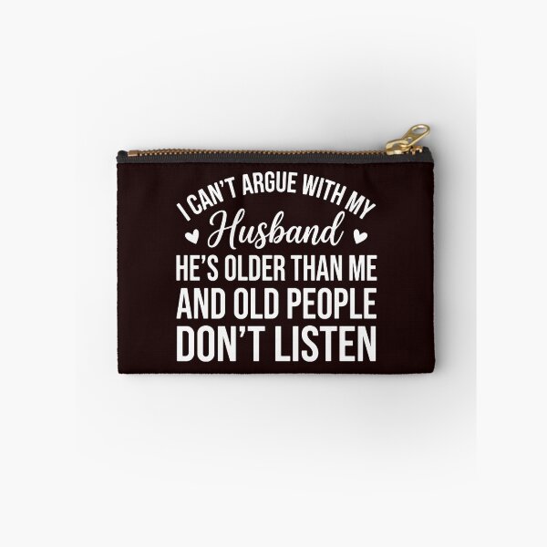 Item preview, I Can't Argue With My Husband He's Older Than Me And Old People Don't Listen Funny Wife Marriage designed and sold by PopStars1993.