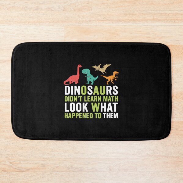 Item preview, Dinosaurs Didn't Learn Math Look What Happened To Them Funny Math Teacher Student Education Humor designed and sold by PopStars1993.