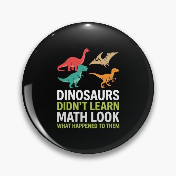 Item preview, Dinosaurs Didn't Learn Math Look What Happened To Them Funny Math Student Humor designed and sold by PopStars1993.