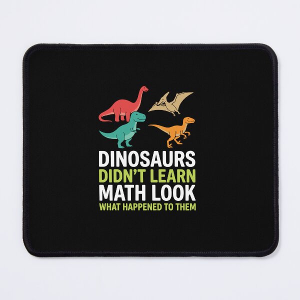 Item preview, Dinosaurs Didn't Learn Math Look What Happened To Them Funny Math Student Humor designed and sold by PopStars1993.