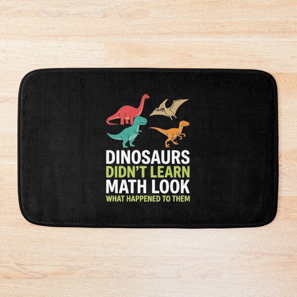 Item preview, Dinosaurs Didn't Learn Math Look What Happened To Them Funny Math Student Humor designed and sold by PopStars1993.