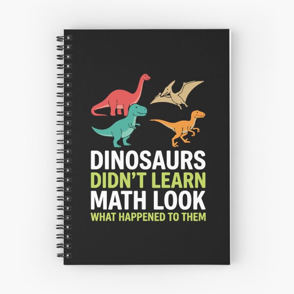 Item preview, Dinosaurs Didn't Learn Math Look What Happened To Them Funny Math Student Humor designed and sold by PopStars1993.