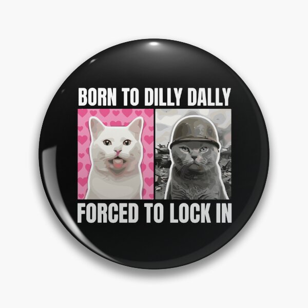Item preview, Born To Dilly Dally Forced To Lock In Funny Cat Lover Meme designed and sold by PopStars1993.