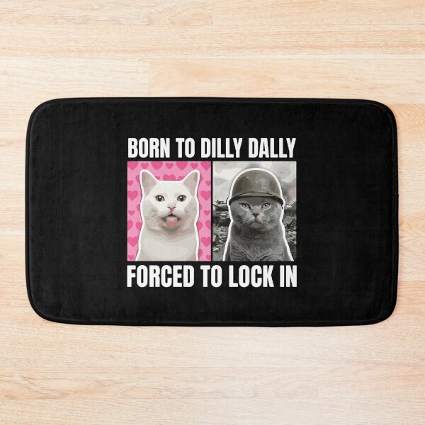 Item preview, Born To Dilly Dally Forced To Lock In Funny Cat Lover Meme designed and sold by PopStars1993.