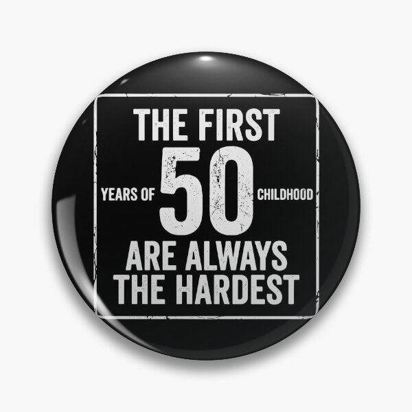 Item preview, The First 50 Years Of Childhood Are Always The Hardest 50th Birthday Humor Celebration designed and sold by PopStars1993.