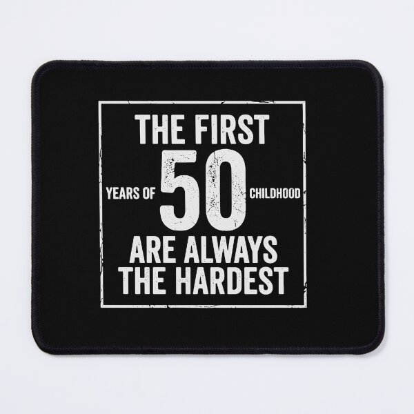 Item preview, The First 50 Years Of Childhood Are Always The Hardest 50th Birthday Humor Celebration designed and sold by PopStars1993.
