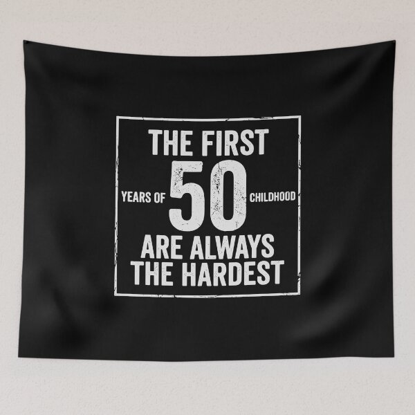 Item preview, The First 50 Years Of Childhood Are Always The Hardest 50th Birthday Humor Celebration designed and sold by PopStars1993.
