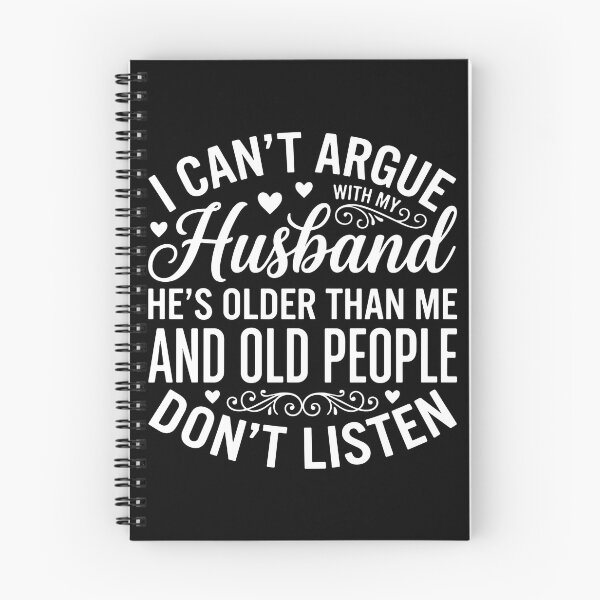Item preview, I Can't Argue With My Husband He's Older Than Me And Old People Don't Listen Funny Wife Relationship Humor designed and sold by PopStars1993.