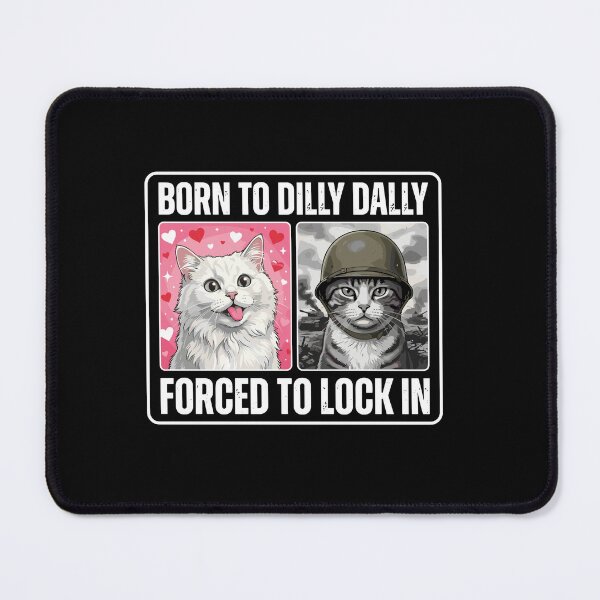 Item preview, Born To Dilly Dally Forced To Lock In Cat Lover Feline Saying designed and sold by PopStars1993.