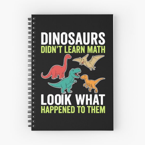 Item preview, Dinosaurs Didn't Learn Math Look What Happened To Them Funny Education Teacher Student designed and sold by PopStars1993.