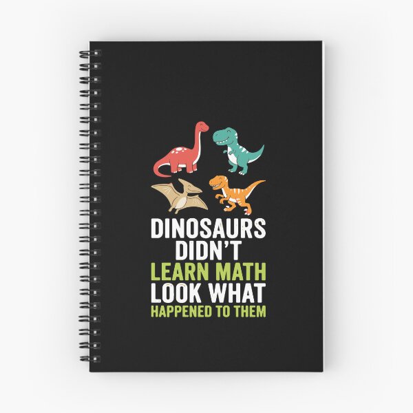 Item preview, Dinosaurs Didn't Learn Math Look What Happened To Them Funny Math Student Teacher designed and sold by PopStars1993.
