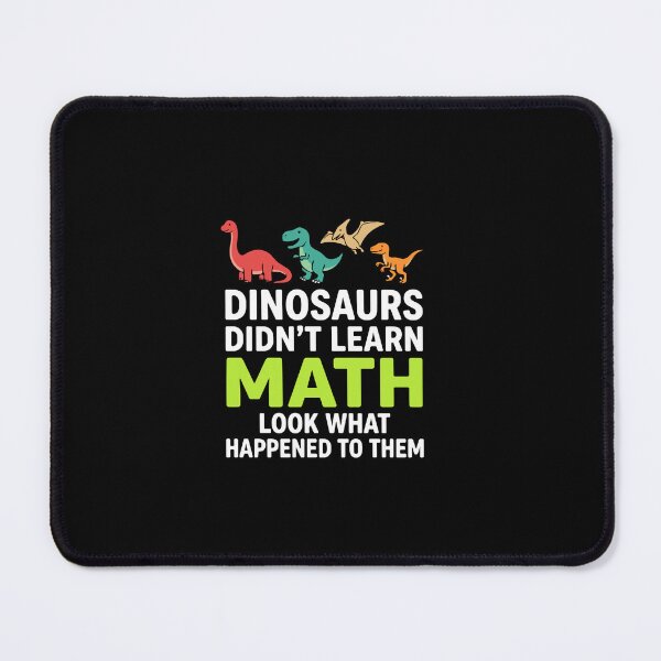 Item preview, Dinosaurs Didn't Learn Math Look What Happened To Them Funny Education Student Teacher designed and sold by PopStars1993.