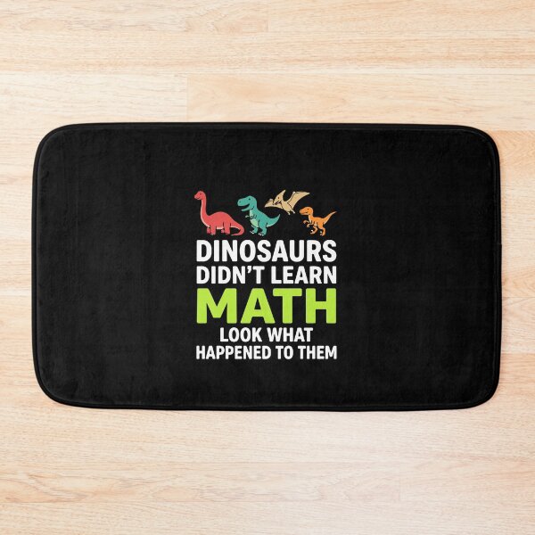 Item preview, Dinosaurs Didn't Learn Math Look What Happened To Them Funny Education Student Teacher designed and sold by PopStars1993.