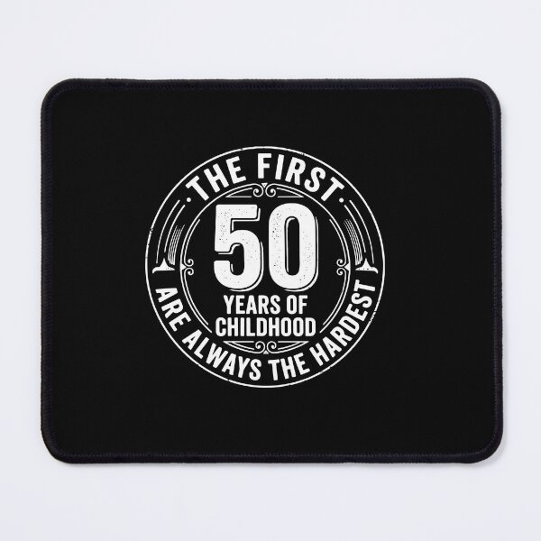 Item preview, The First 50 Years Of Childhood Are Always The Hardest Funny 50th Birthday designed and sold by PopStars1993.