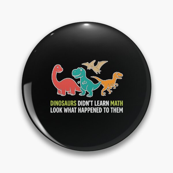Item preview, Dinosaurs Didn't Learn Math Look What Happened To Them Funny Math Teacher Student designed and sold by PopStars1993.