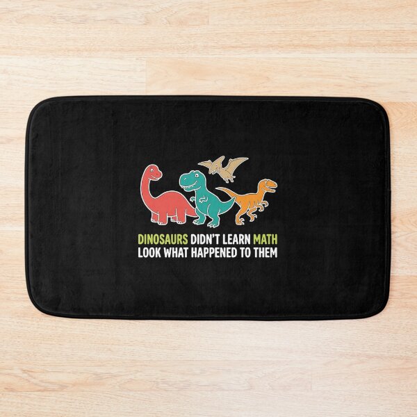 Item preview, Dinosaurs Didn't Learn Math Look What Happened To Them Funny Math Teacher Student designed and sold by PopStars1993.