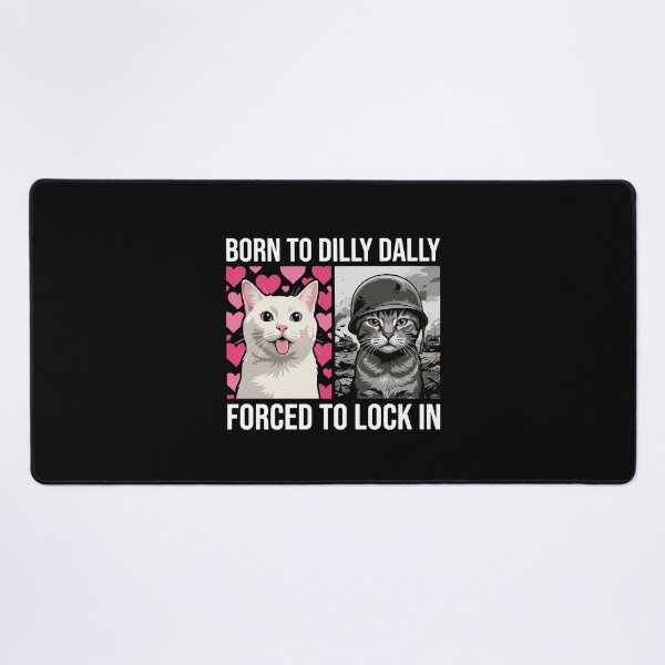 Item preview, Born To Dilly Dally Forced To Lock In Cat Life Struggle designed and sold by PopStars1993.