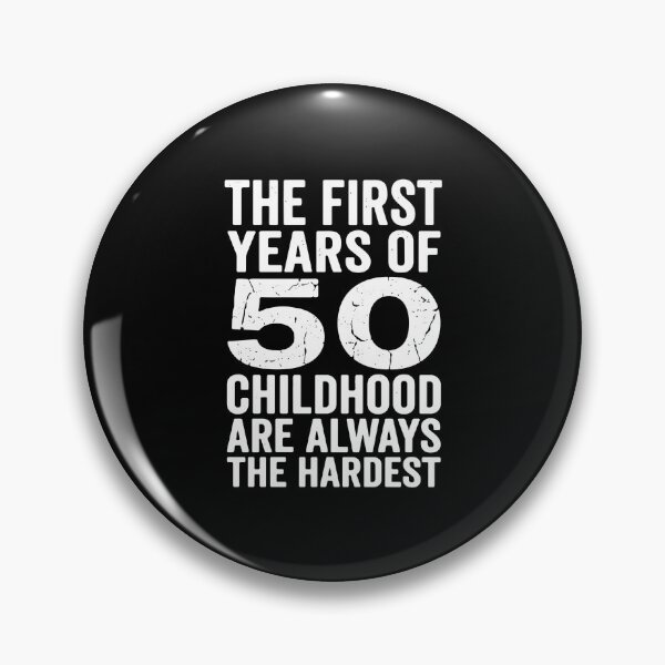 Item preview, The First Years Of 50 Childhood Are Always The Hardest Funny 50th Birthday  designed and sold by PopStars1993.