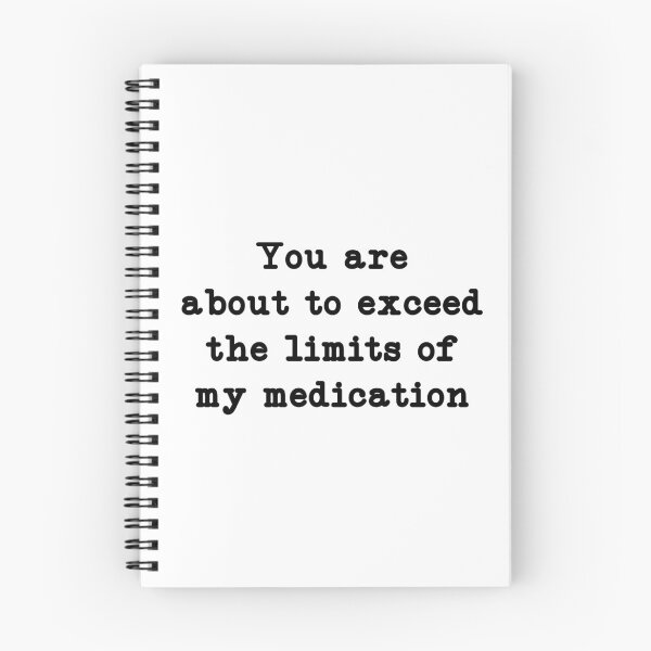 Item preview, You are about to exceed the limits of my medication, Mental Health Humor designed and sold by CloudyPress.
