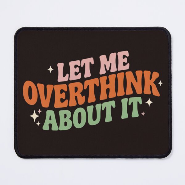 Item preview, Let Me Overthink About It Funny Sarcastic Introvert Quote designed and sold by Malaryk.