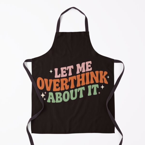 Item preview, Let Me Overthink About It Funny Sarcastic Introvert Quote designed and sold by Malaryk.