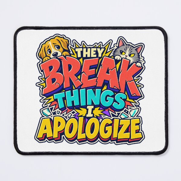 Item preview, They Break Things I Apologize Pet Humor designed and sold by FZ Studio .