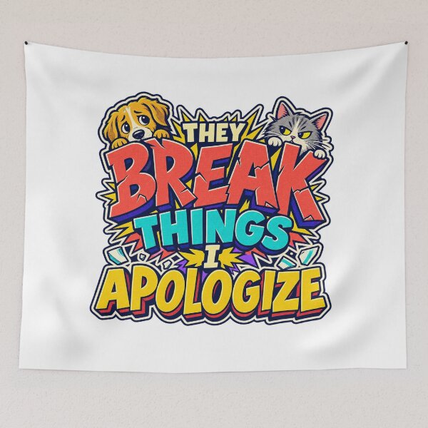 Item preview, They Break Things I Apologize Pet Humor designed and sold by FZ Studio .