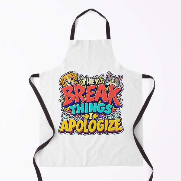 Item preview, They Break Things I Apologize Pet Humor designed and sold by FZ Studio .