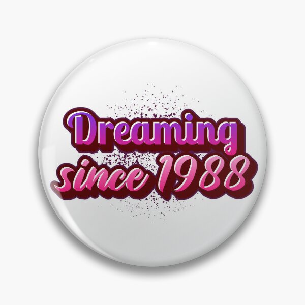 Item preview, Dreaming since 1988 (Millennial) designed and sold by CreationsbYKz.