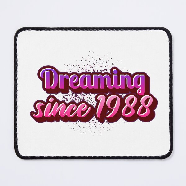Item preview, Dreaming since 1988 (Millennial) designed and sold by CreationsbYKz.