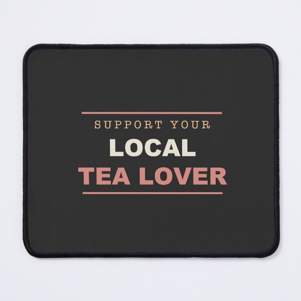 Item preview, Support Your Local Tea Lover - Tea Lover designed and sold by RetroThreadWorks.