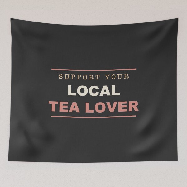 Item preview, Support Your Local Tea Lover - Tea Lover designed and sold by RetroThreadWorks.
