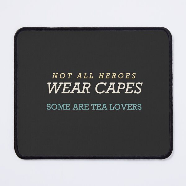 Item preview, Not All Heroes Wear Capes Some Are Tea Lovers - Tea Lover designed and sold by RetroThreadWorks.