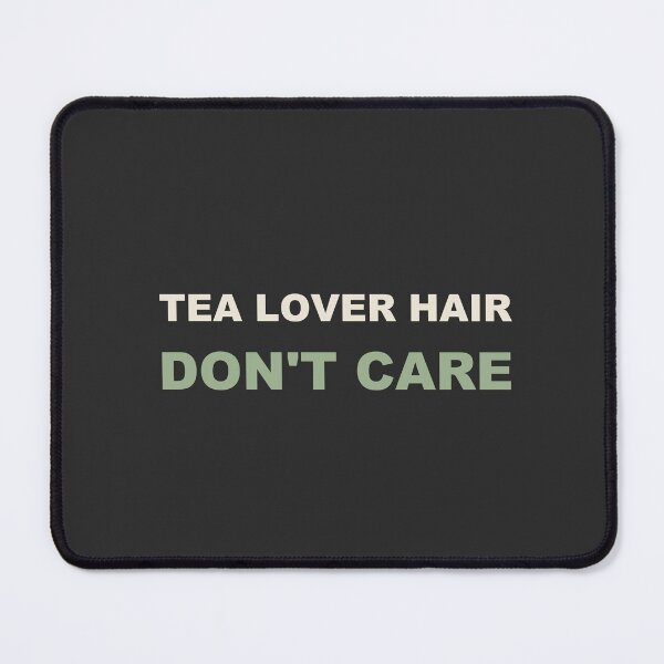 Item preview, Tea Lover Hair Don't Care - Tea Lover designed and sold by RetroThreadWorks.