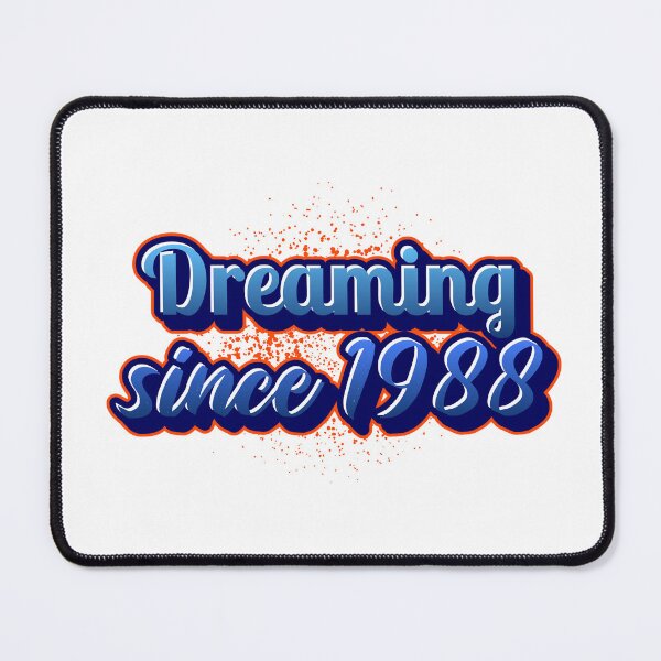 Item preview, Dreaming since 1988 (Millennial) designed and sold by CreationsbYKz.