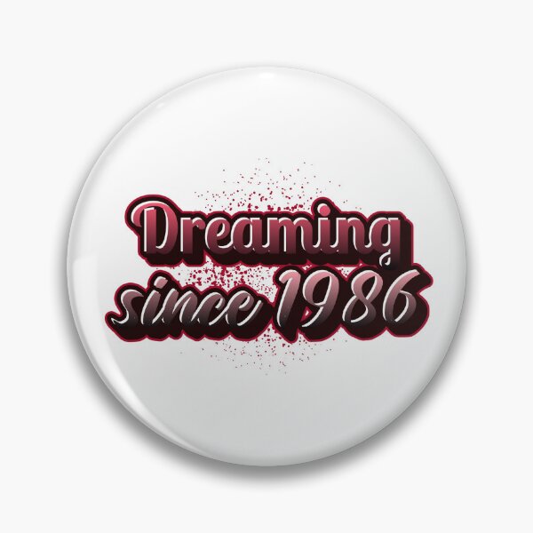 Item preview, Dreaming since 1986 (Millennial) designed and sold by CreationsbYKz.