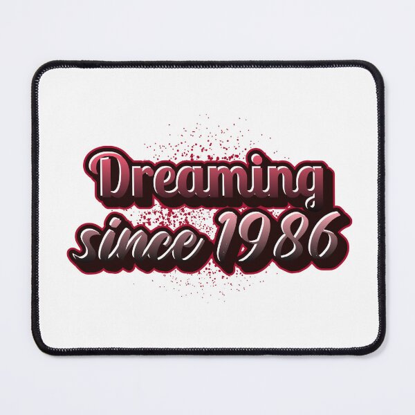 Item preview, Dreaming since 1986 (Millennial) designed and sold by CreationsbYKz.