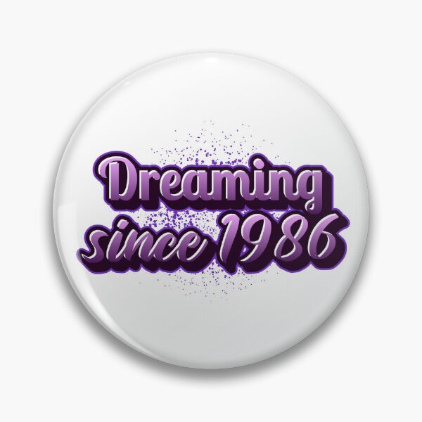 Item preview, Dreaming since 1986 (Millennial) designed and sold by CreationsbYKz.